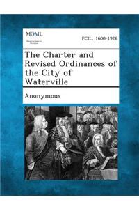 Charter and Revised Ordinances of the City of Waterville