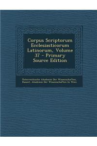 Corpus Scriptorum Ecclesiasticorum Latinorum, Volume 37