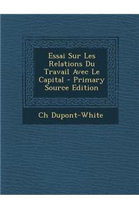 Essai Sur Les Relations Du Travail Avec Le Capital