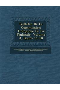 Bulletin De La Commission G�ologique De La Finlande, Volume 3, Issues 14-18