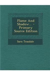 Flame and Shadow...