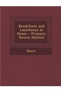 Breakfasts and Luncheons at Home - Primary Source Edition