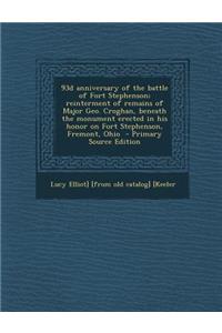 93d Anniversary of the Battle of Fort Stephenson; Reinterment of Remains of Major Geo. Croghan, Beneath the Monument Erected in His Honor on Fort Stephenson, Fremont, Ohio