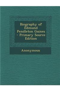Biography of Edmund Pendleton Gaines