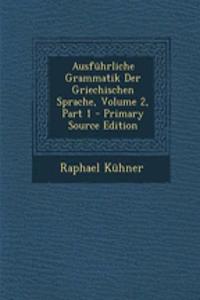 Ausfuhrliche Grammatik Der Griechischen Sprache, Volume 2, Part 1