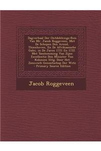 Dagverhaal Der Ontdekkings-Reis Van Mr. Jacob Roggeveen, Met de Schepen Den Arend, Thienhoven, En de Afrikaansche Galei, in de Jaren 1721 En 1722. Met Toestemming Van Zijne Excellentie Den Minister Van Kolonien Uitg. Door Het Zeeuwsch Genootschap D