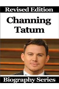 Channing Tatum - Biography Series
