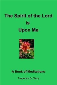 Spirit of the Lord is Upon Me