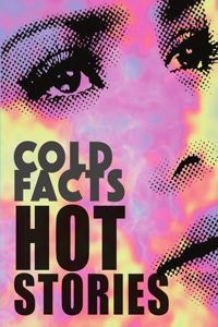 Cold Fact, Hot Stories (NEW)