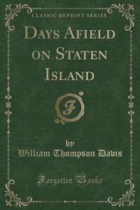 Days Afield on Staten Island (Classic Reprint)