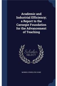 Academic and Industrial Efficiency; a Report to the Carnegie Foundation for the Advancement of Teaching