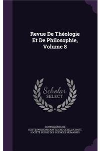 Revue de Theologie Et de Philosophie, Volume 8
