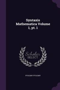 Syntaxis Mathematica Volume 1, PT. 1