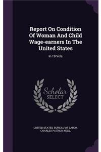 Report On Condition Of Woman And Child Wage-earners In The United States