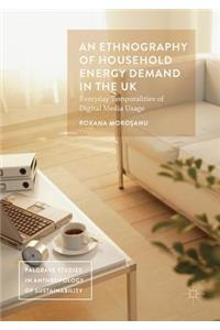 Ethnography of Household Energy Demand in the UK