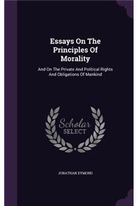 Essays On The Principles Of Morality