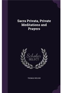 Sacra Privata, Private Meditations and Prayers