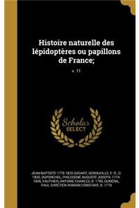 Histoire Naturelle Des Lepidopteres Ou Papillons de France;; V. 11