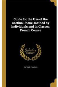 Guide for the Use of the Cortina Phone-method by Individuals and in Classes; French Course