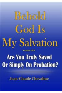Behold God is My Salvation! Isaiah 12