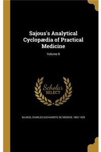 Sajous's Analytical Cyclopædia of Practical Medicine; Volume 8
