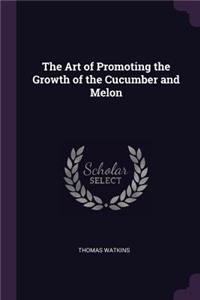 The Art of Promoting the Growth of the Cucumber and Melon