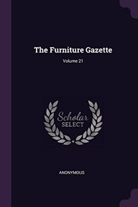 The Furniture Gazette; Volume 21