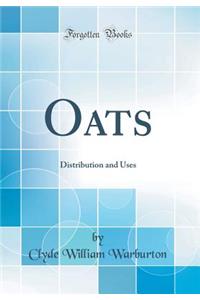 Oats: Distribution and Uses (Classic Reprint)