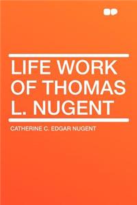 Life Work of Thomas L. Nugent