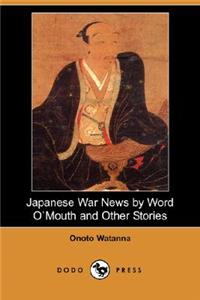 Japanese War News by Word Omouth and Other Stories (Dodo Press)