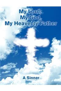 My Lord, My God, My Heavenly Father