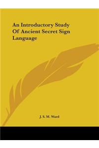 Introductory Study of Ancient Secret Sign Language