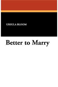Better to Marry
