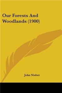 Our Forests And Woodlands (1900)
