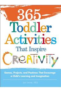 365 Toddler Activities That Inspire Creativity