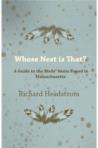 Whose Nest is That - A Guide to the Birds' Nests Found in Massachusetts