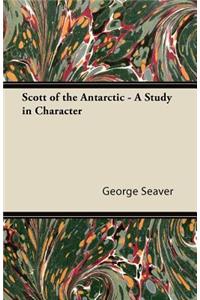 Scott of the Antarctic - A Study in Character