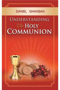 Understanding the Holy Communion