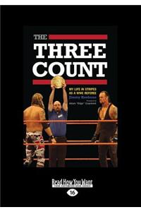 The Three Count: My Life in Stripes as a Wwe Referee (Large Print 16pt)