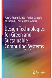 Design Technologies for Green and Sustainable Computing Systems