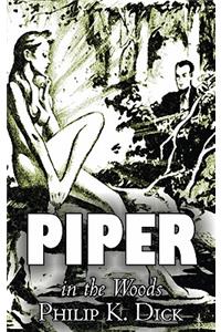 Piper in the Woods by Philip K. Dick, Science Fiction, Adventure, Fantasy