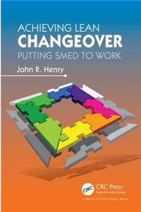 Achieving Lean Changeover: Putting SMED to Work