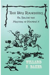 The Boy Ranchers; Or, Solving the Mystery at Diamond X