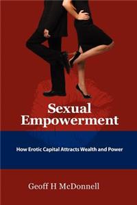 Sexual Empowerment: How Erotic Capital Attracts Wealth and Power