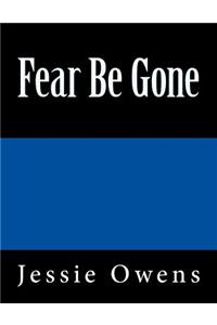 Fear Be Gone