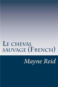 Le cheval sauvage (French)