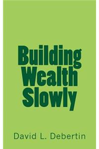 Building Wealth Slowly