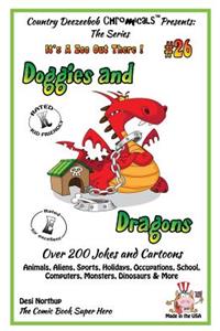 Doggies and Dragons - Over 200 Jokes + Cartoons - Animals, Aliens, Sports, Holidays, Occupations, School, Computers, Monsters, Dinosaurs & More - in BLACK and WHITE