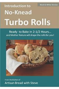 Introduction to No-Knead Turbo Rolls (Ready to Bake in 2-1/2 Hours... and Mother Nature will shape the rolls for you!) (B&W Version)