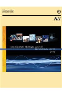 High-Priority Criminal Justice Technology Needs 2010